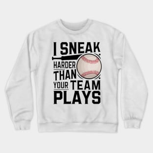 i snack harder than your team plays Crewneck Sweatshirt